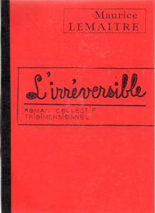 L’Irréversible. Roman collectif tridimensionnel. Documents lettristes No.98. Mars 1991