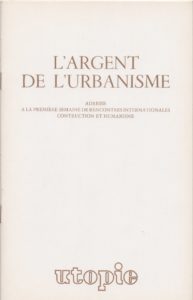 L’argent de l’urbanisme. Adresse à la première semaine de Rencontres Internationales Construction et Humanisme.