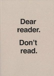 Ulises Carrion. Dear Reader. Don't Read.
