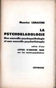 La psychokladologie. Une nouvelle psychologie psychopathologie et une nouvelle psychothérapie. Suivie d’une Lettre d’Isidore Isou sur les neuro-psychiatres.