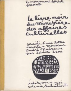 Le mouvement lettriste présente “Le livre noir du ministère des affaires culturelles”. Précédé d’une lettre ouverte à M. André Malraux par Isidore Isou.