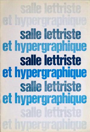SALLE LETTRISTE ET HYPERGRAPHIQUE. Musée National d’Art Moderne. Paris 1968