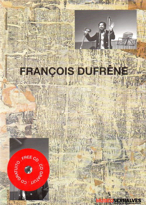 François Dufrêne / Affichiste. Poeta sonoro. Museu Serralves
