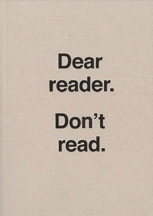 Ulises Carrion. Dear Reader. Don't Read.